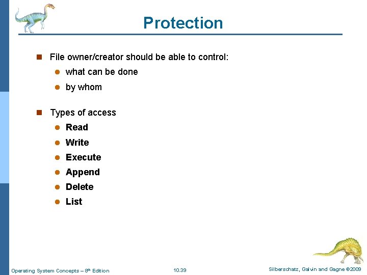 Protection n File owner/creator should be able to control: l what can be done Protection n File owner/creator should be able to control: l what can be done