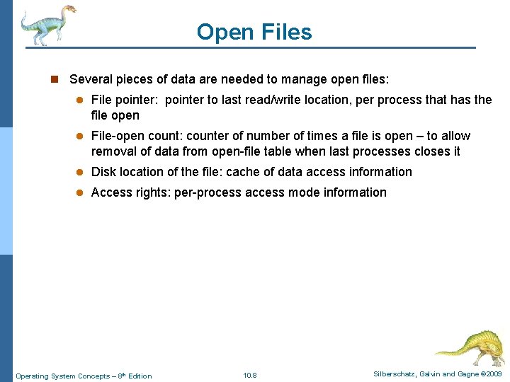 Open Files n Several pieces of data are needed to manage open files: l Open Files n Several pieces of data are needed to manage open files: l