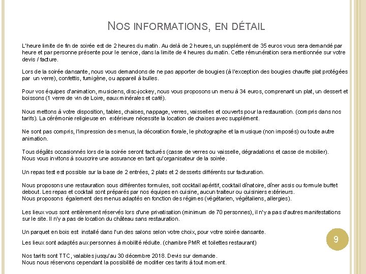 NOS INFORMATIONS, EN DÉTAIL L’heure limite de fin de soirée est de 2 heures