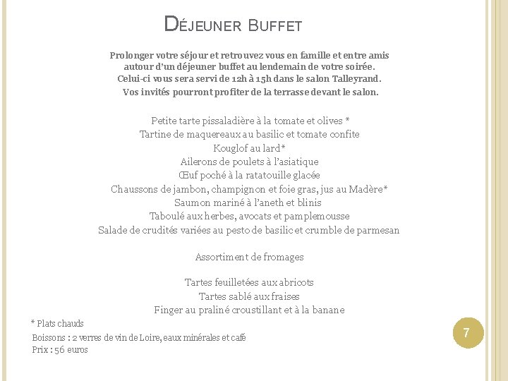 DÉJEUNER BUFFET Prolonger votre séjour et retrouvez vous en famille et entre amis autour