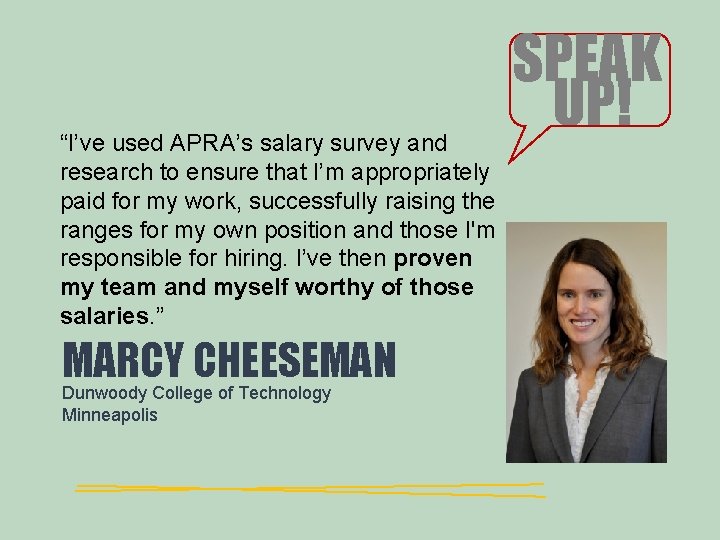 “I’ve used APRA’s salary survey and research to ensure that I’m appropriately paid for “I’ve used APRA’s salary survey and research to ensure that I’m appropriately paid for
