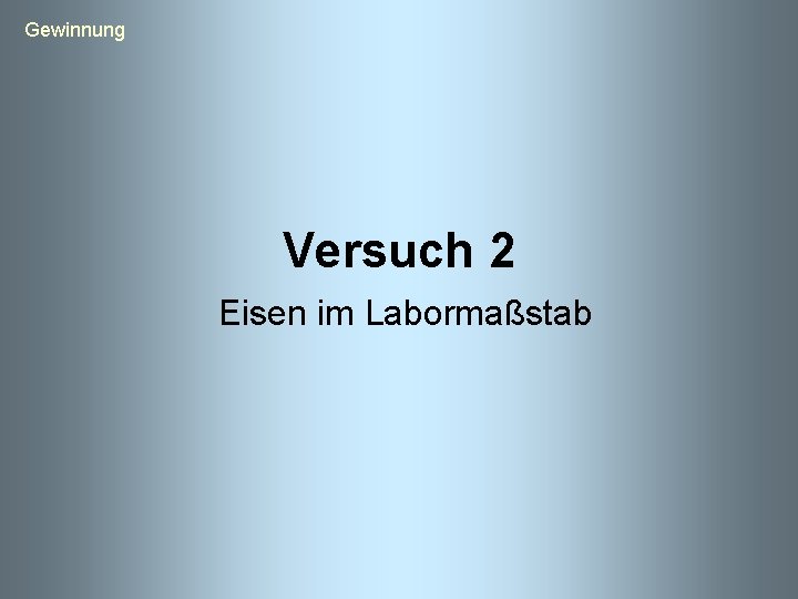  Gewinnung Versuch 2 Eisen im Labormaßstab 