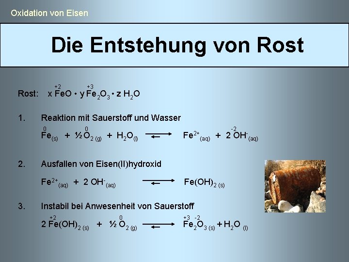  Oxidation von Eisen Die Entstehung von Rost +2 +3 Rost: x Fe. O
