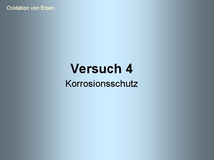 Oxidation von Eisen Versuch 4 Korrosionsschutz 
