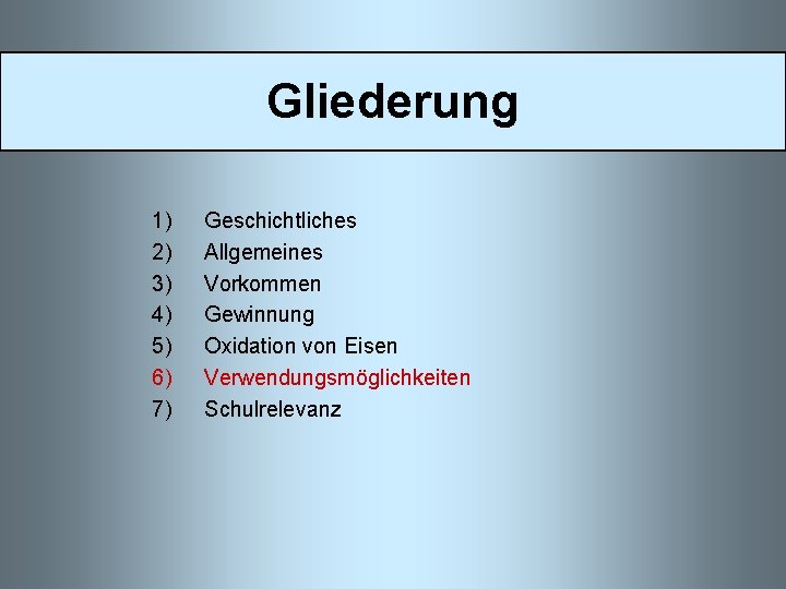 Gliederung 1) 2) 3) 4) 5) 6) 7) Geschichtliches Allgemeines Vorkommen Gewinnung Oxidation von
