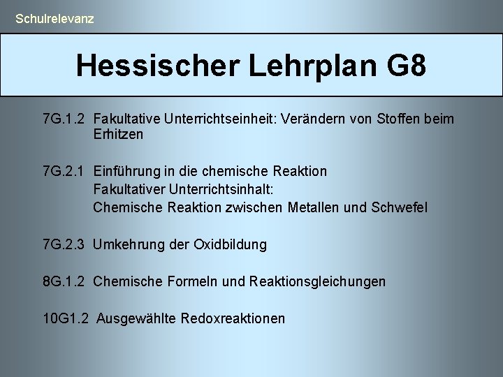  Schulrelevanz Hessischer Lehrplan G 8 7 G. 1. 2 Fakultative Unterrichtseinheit: Verändern von