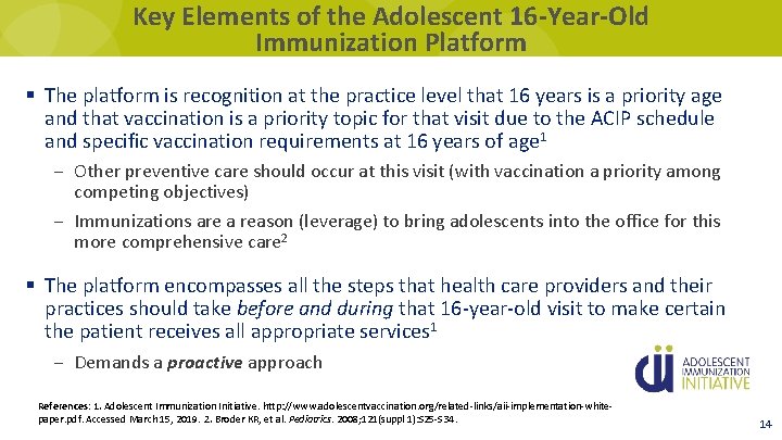 Key Elements of the Adolescent 16 -Year-Old Immunization Platform § The platform is recognition