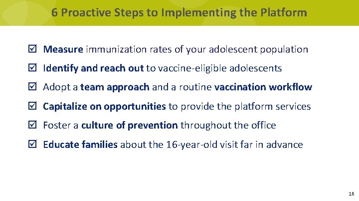 6 Proactive Steps to Implementing the Platform Measure immunization rates of your adolescent population