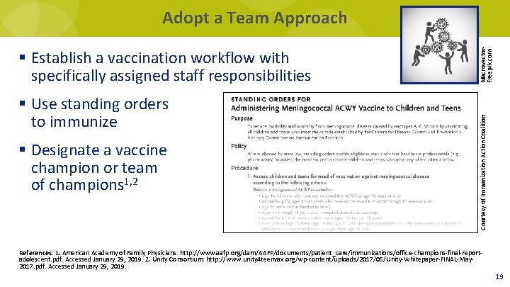 § Use standing orders to immunize § Designate a vaccine champion or team of