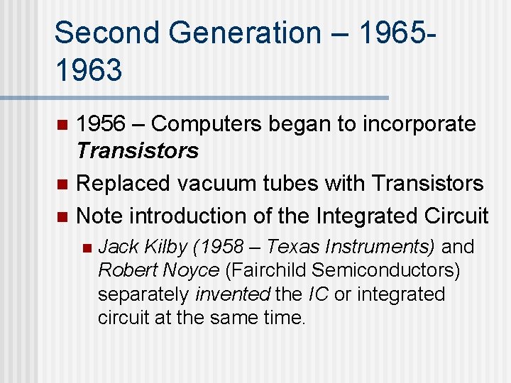 Second Generation – 19651963 1956 – Computers began to incorporate Transistors n Replaced vacuum Second Generation – 19651963 1956 – Computers began to incorporate Transistors n Replaced vacuum