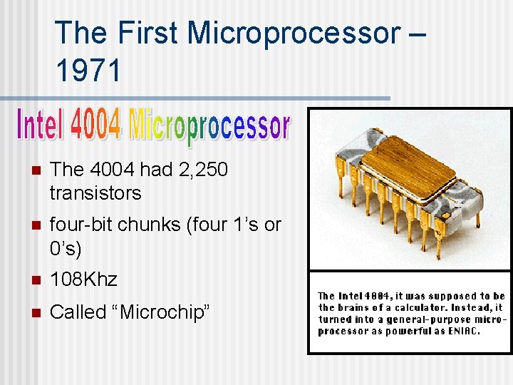 The First Microprocessor – 1971 n The 4004 had 2, 250 transistors n four-bit The First Microprocessor – 1971 n The 4004 had 2, 250 transistors n four-bit