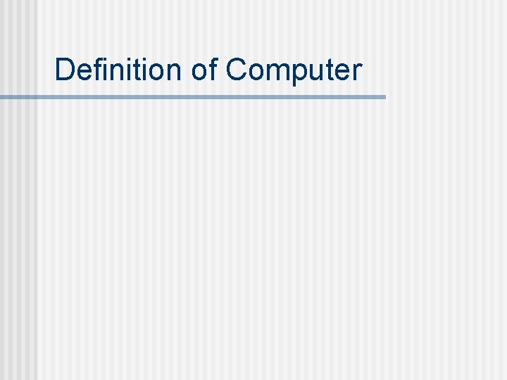 Definition of Computer Definition of Computer