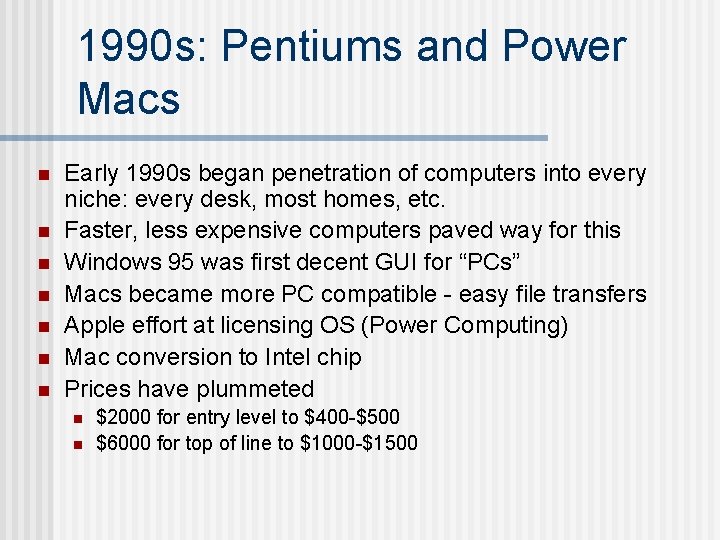 1990 s: Pentiums and Power Macs n n n n Early 1990 s began 1990 s: Pentiums and Power Macs n n n n Early 1990 s began