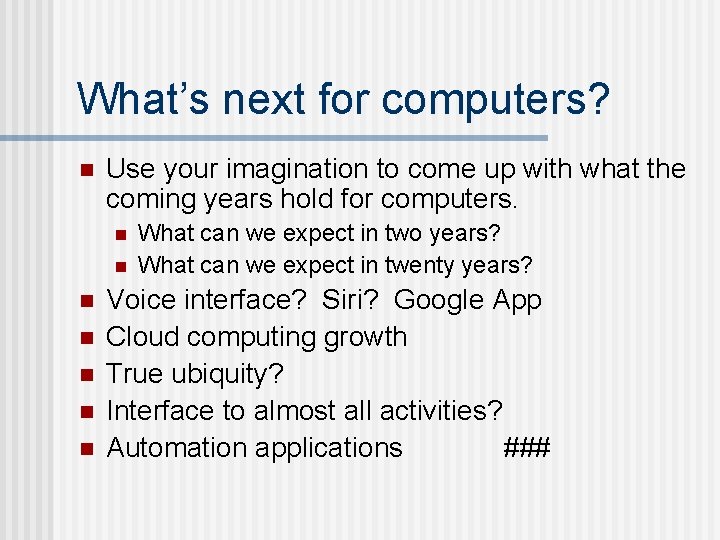What’s next for computers? n Use your imagination to come up with what the What’s next for computers? n Use your imagination to come up with what the