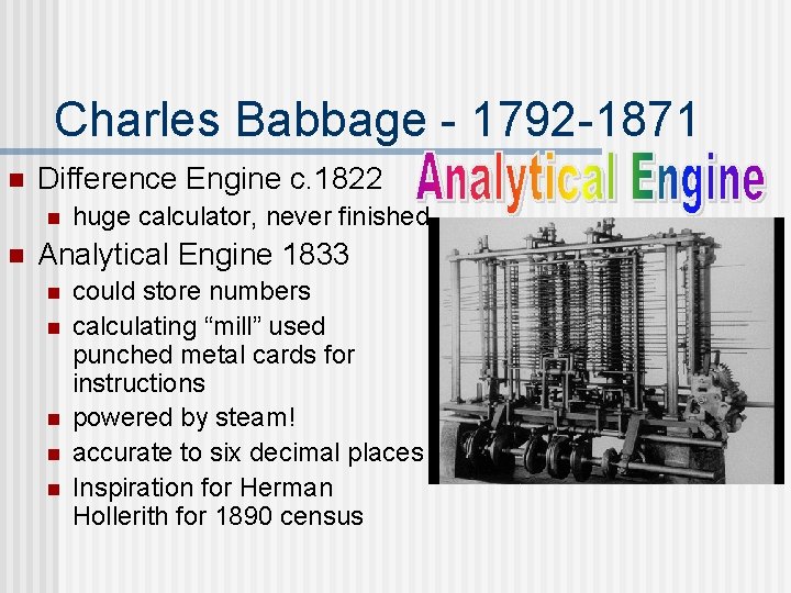 Charles Babbage - 1792 -1871 n Difference Engine c. 1822 n n huge calculator, Charles Babbage - 1792 -1871 n Difference Engine c. 1822 n n huge calculator,
