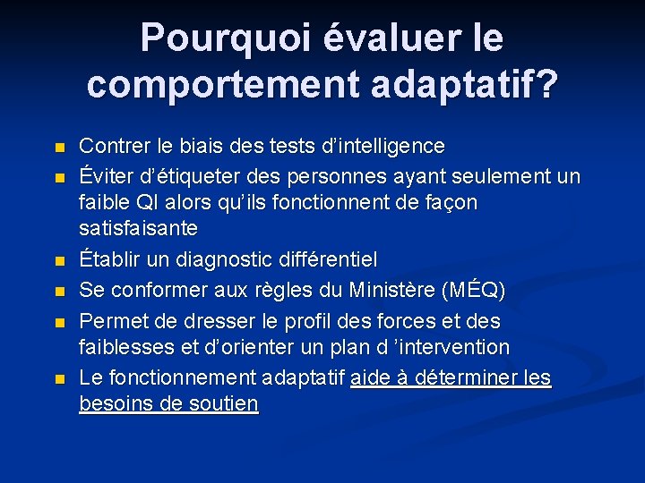 Pourquoi évaluer le comportement adaptatif? n n n Contrer le biais des tests d’intelligence