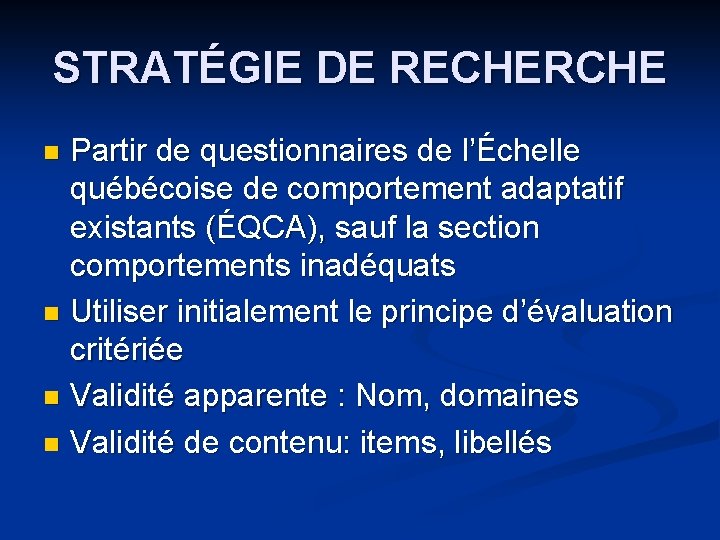 STRATÉGIE DE RECHERCHE Partir de questionnaires de l’Échelle québécoise de comportement adaptatif existants (ÉQCA),