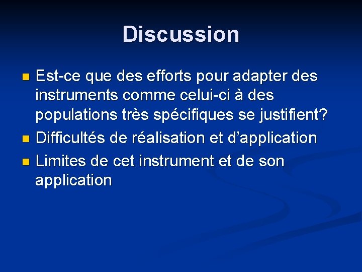 Discussion Est-ce que des efforts pour adapter des instruments comme celui-ci à des populations