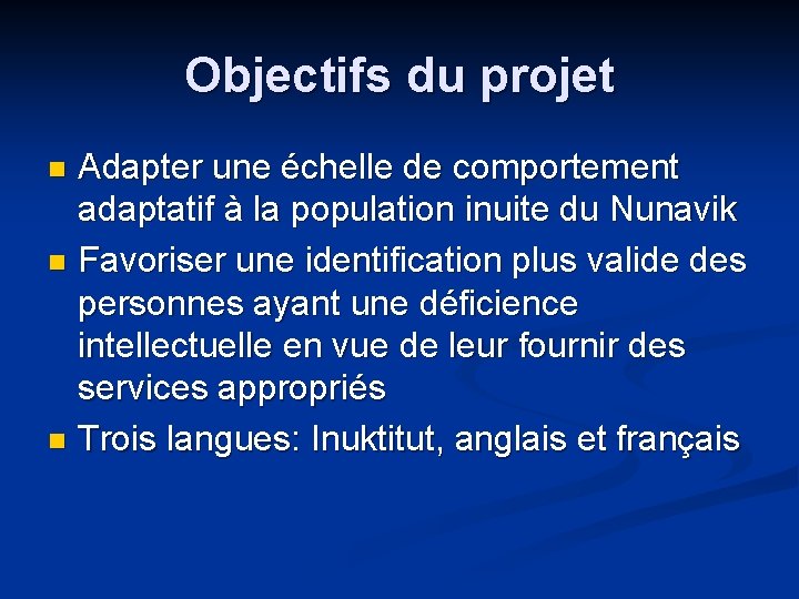 Objectifs du projet Adapter une échelle de comportement adaptatif à la population inuite du