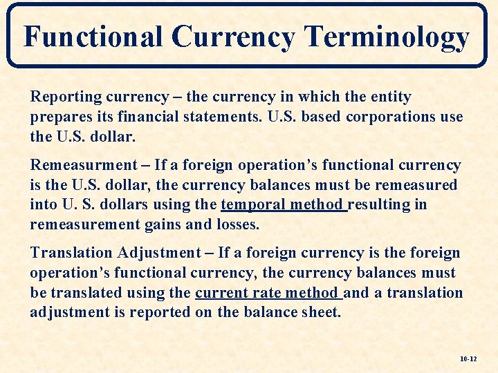 Functional Currency Terminology Reporting currency – the currency in which the entity prepares its