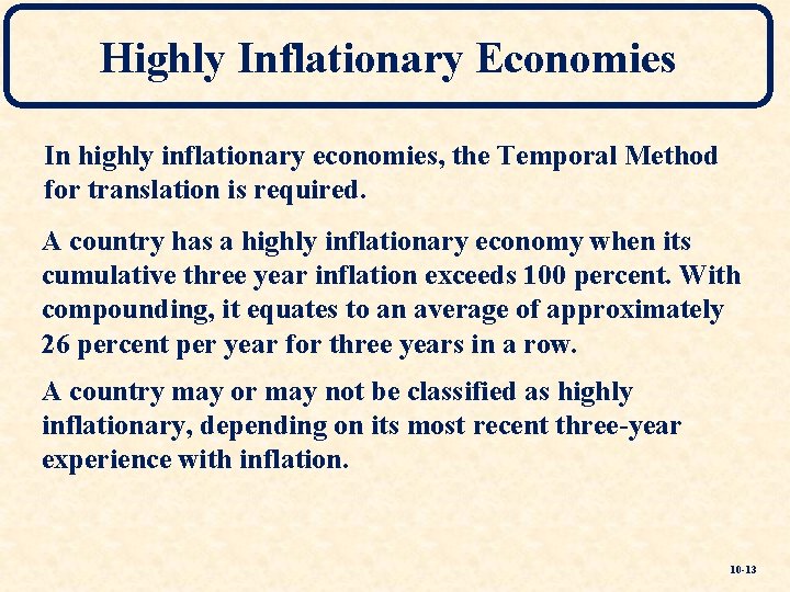Highly Inflationary Economies In highly inflationary economies, the Temporal Method for translation is required.