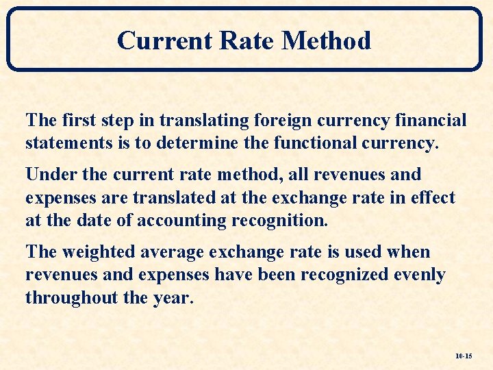 Current Rate Method The first step in translating foreign currency financial statements is to