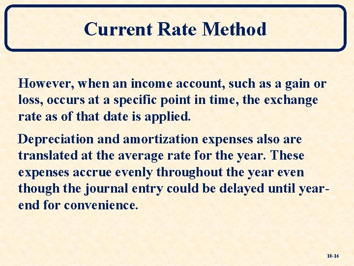 Current Rate Method However, when an income account, such as a gain or loss,