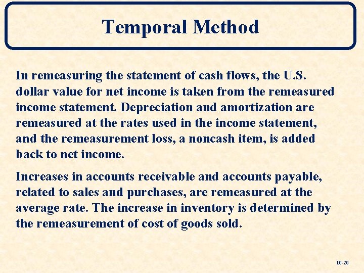 Temporal Method In remeasuring the statement of cash flows, the U. S. dollar value