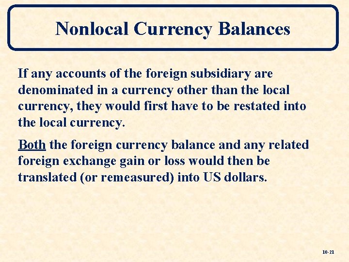 Nonlocal Currency Balances If any accounts of the foreign subsidiary are denominated in a