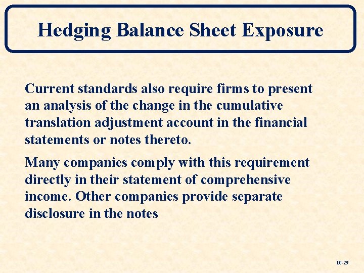 Hedging Balance Sheet Exposure Current standards also require firms to present an analysis of