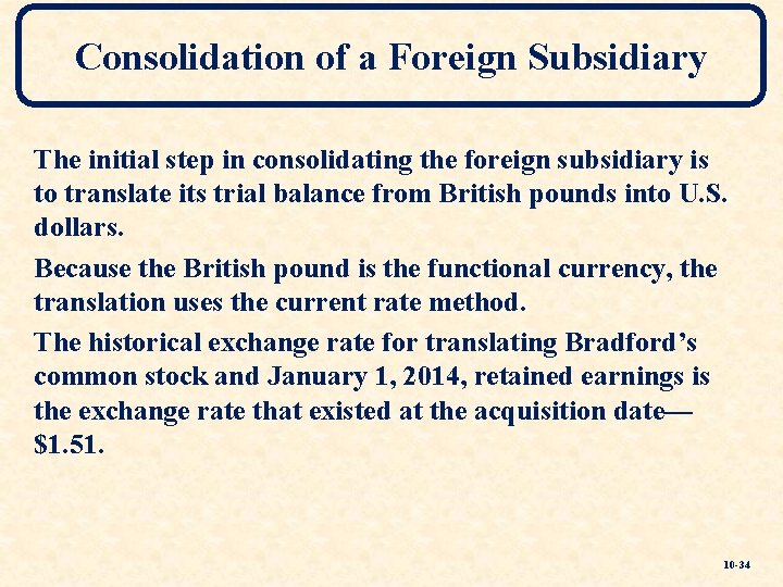 Consolidation of a Foreign Subsidiary The initial step in consolidating the foreign subsidiary is