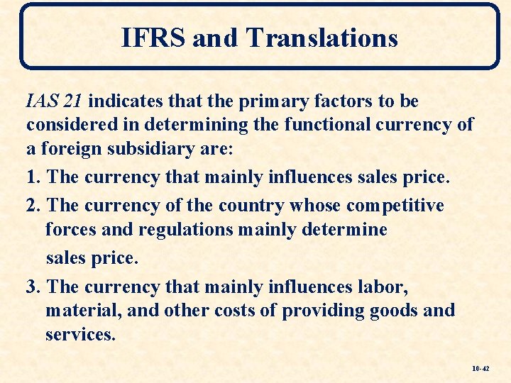 IFRS and Translations IAS 21 indicates that the primary factors to be considered in