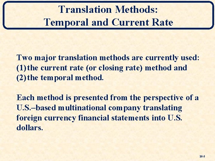 Translation Methods: Temporal and Current Rate Two major translation methods are currently used: (1)