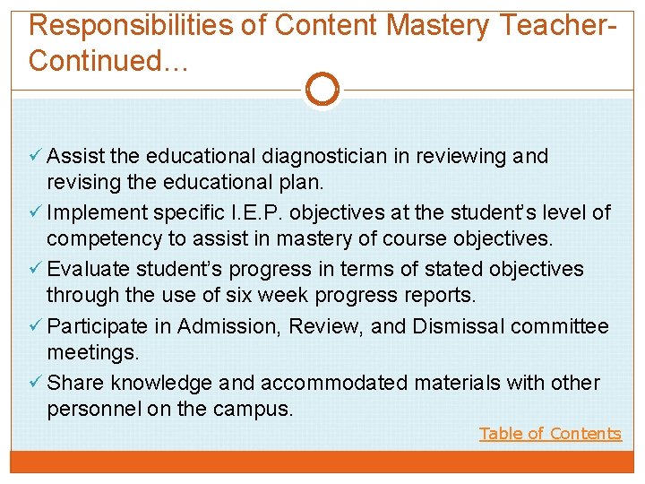 Responsibilities of Content Mastery Teacher- Continued… ü Assist the educational diagnostician in reviewing and