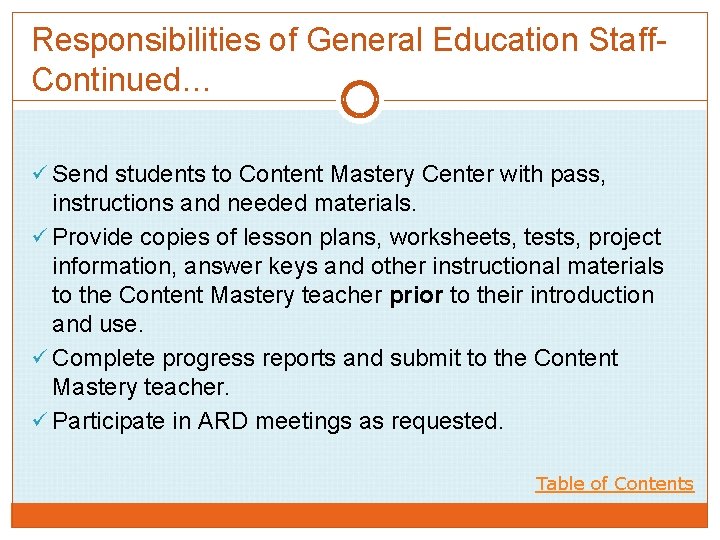 Responsibilities of General Education Staff. Continued… ü Send students to Content Mastery Center with