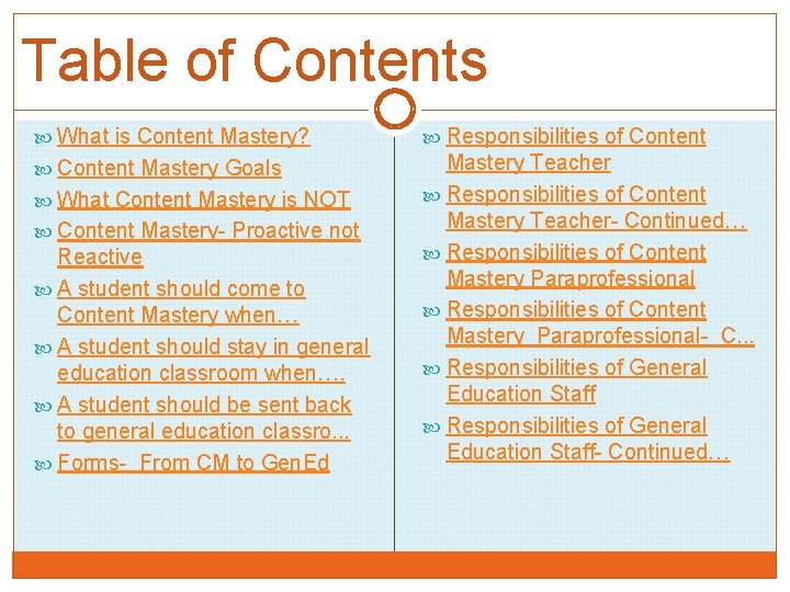 Table of Contents What is Content Mastery? Responsibilities of Content Mastery Goals Mastery Teacher