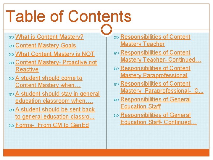 Table of Contents What is Content Mastery? Responsibilities of Content Mastery Goals Mastery Teacher