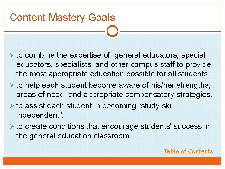 Content Mastery Goals Ø to combine the expertise of general educators, specialists, and other