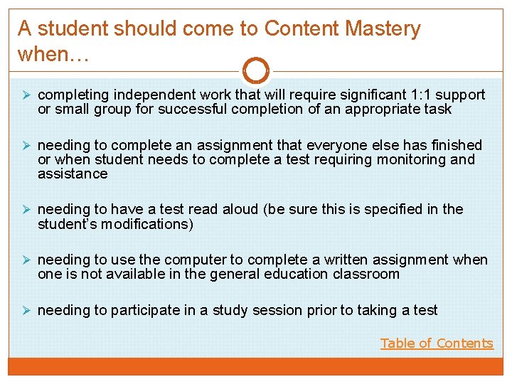 A student should come to Content Mastery when… Ø completing independent work that will