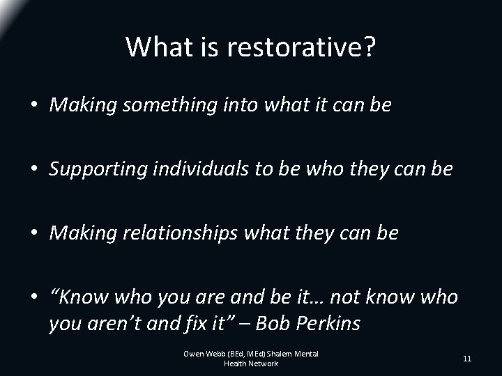 What is restorative? • Making something into what it can be • Supporting individuals What is restorative? • Making something into what it can be • Supporting individuals