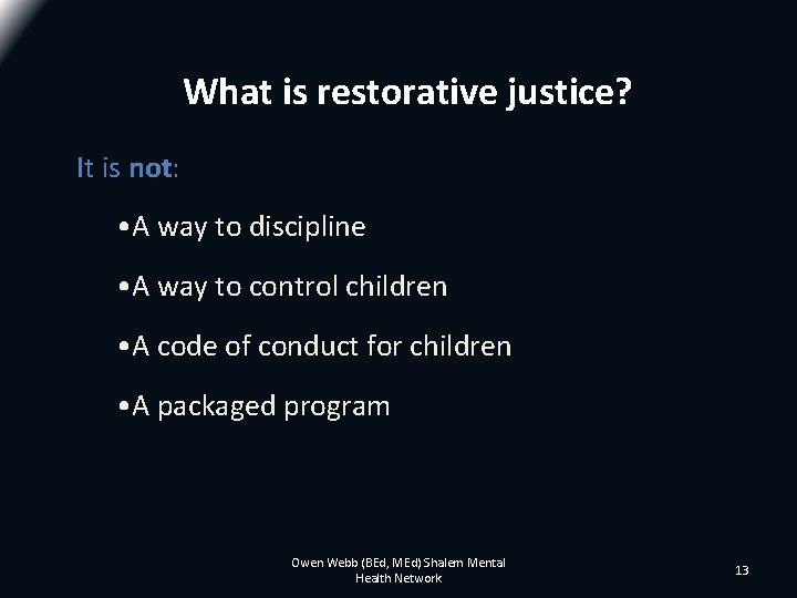 What is restorative justice? It is not: • A way to discipline • A What is restorative justice? It is not: • A way to discipline • A
