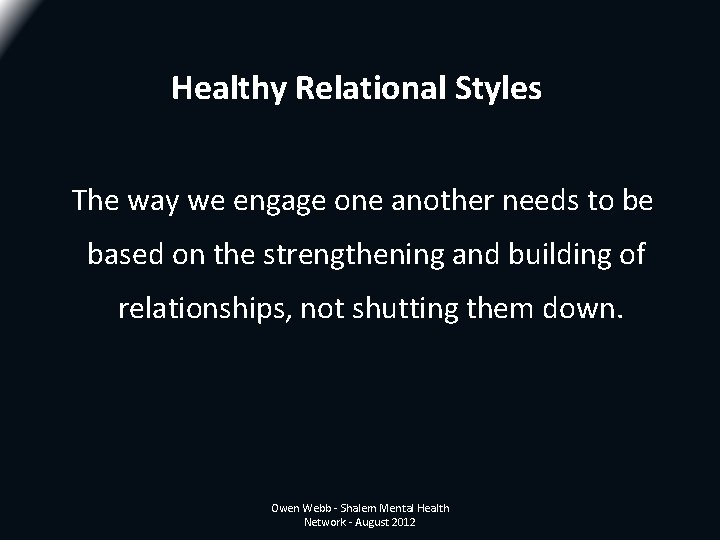 Healthy Relational Styles The way we engage one another needs to be based on Healthy Relational Styles The way we engage one another needs to be based on