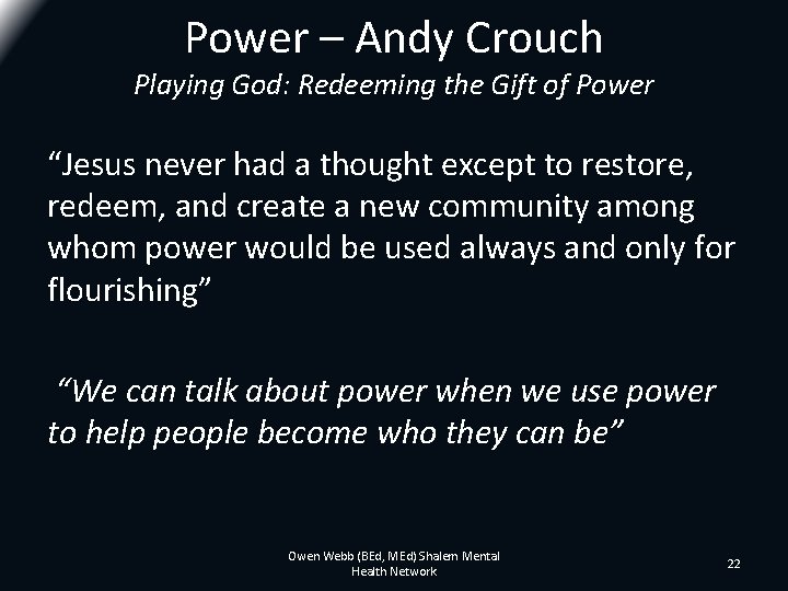 Power – Andy Crouch Playing God: Redeeming the Gift of Power “Jesus never had Power – Andy Crouch Playing God: Redeeming the Gift of Power “Jesus never had