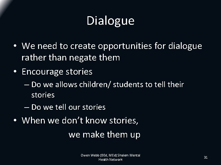 Dialogue • We need to create opportunities for dialogue rather than negate them • Dialogue • We need to create opportunities for dialogue rather than negate them •