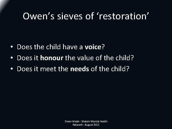 Owen’s sieves of ‘restoration’ • Does the child have a voice? • Does it Owen’s sieves of ‘restoration’ • Does the child have a voice? • Does it