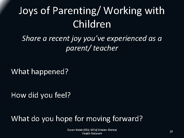 Joys of Parenting/ Working with Children Share a recent joy you’ve experienced as a Joys of Parenting/ Working with Children Share a recent joy you’ve experienced as a