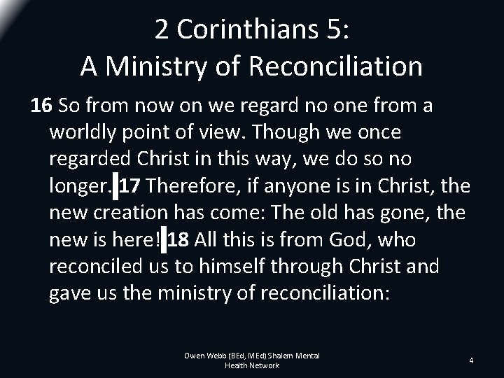 2 Corinthians 5: A Ministry of Reconciliation 16 So from now on we regard 2 Corinthians 5: A Ministry of Reconciliation 16 So from now on we regard