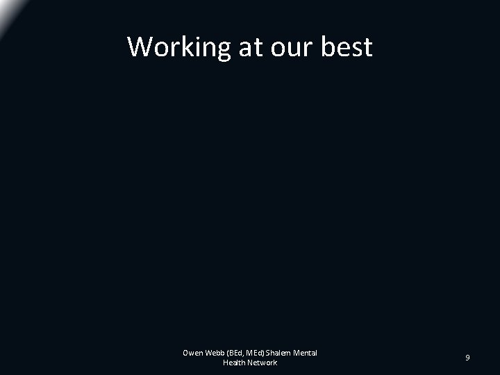 Working at our best Owen Webb (BEd, MEd) Shalem Mental Health Network 9 Working at our best Owen Webb (BEd, MEd) Shalem Mental Health Network 9