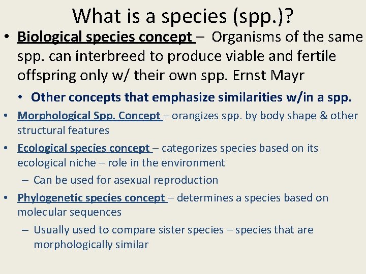 What is a species (spp. )? • Biological species concept – Organisms of the