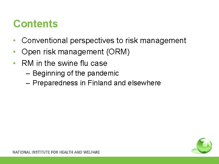 Contents • Conventional perspectives to risk management • Open risk management (ORM) • RM